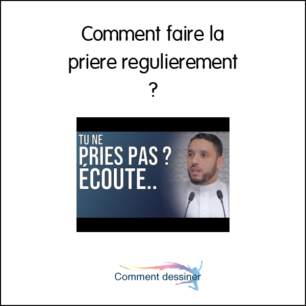 Comment faire la priere regulierement